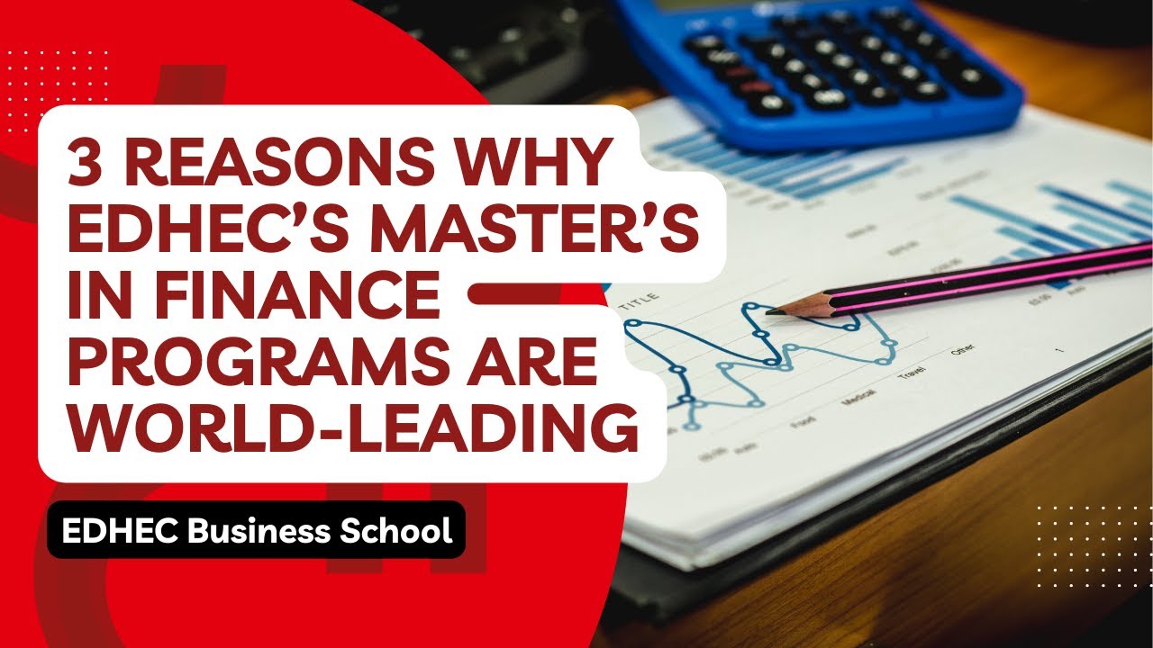 Discover the 3 reasons why EDHEC’s master’s in finance programs are world-leading