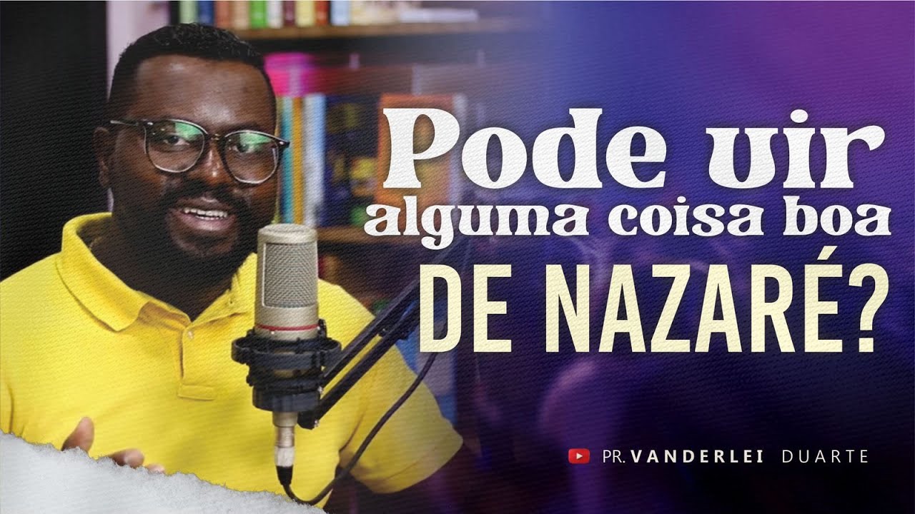 PODE VIR ALGUMA COISA BOA DE NAZARÉ - PR VANDERLEI DUARTE