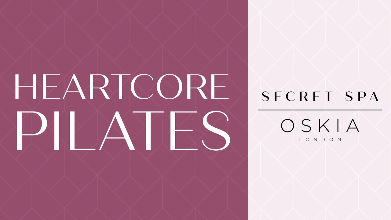 Heartcore Pilates with Victoria Robinson | Secret Spa X Oskia London