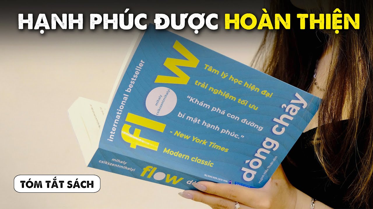 [TÓM TẮT SÁCH] “Flow”: Bước vào “DÒNG CHẢY” để TRUY TÌM HẠNH PHÚC | Viết Cùng Tiểu Hy|Spiderum Books
