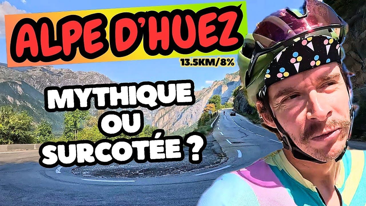 L'ALPE D'HUEZ : Ascension MYTHIQUE OU SURCOTEE ??