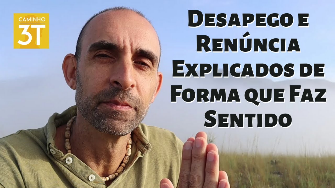 Desapego e Renúncia Explicados de Forma que Faz Sentido