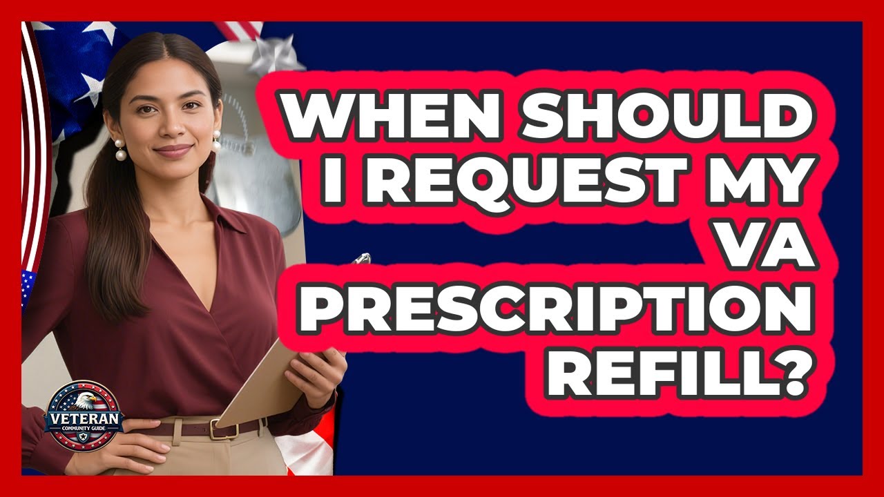 When Should I Request My VA Prescription Refill?