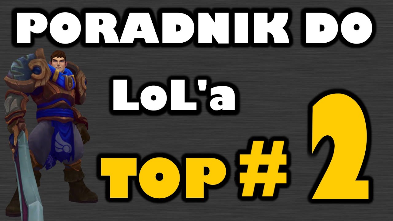 #2 Poradnik do lola l Jak grać na TOPie ? TOP-LANE