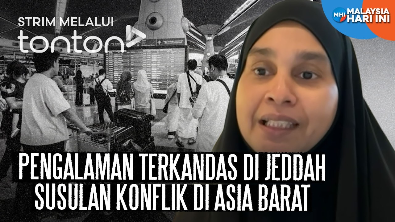 [CLIP] MHI (5 Mar 2026): Pengalaman Terkandas Di Jeddah Susulan Konflik Di Asia Barat | Tonton
