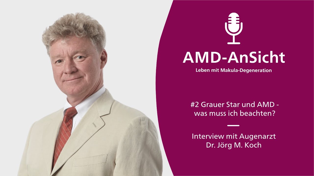 #2 AMD und Grauer Star - was muss ich beachten? - Interview mit Augenarzt Dr. Jörg M. Koch