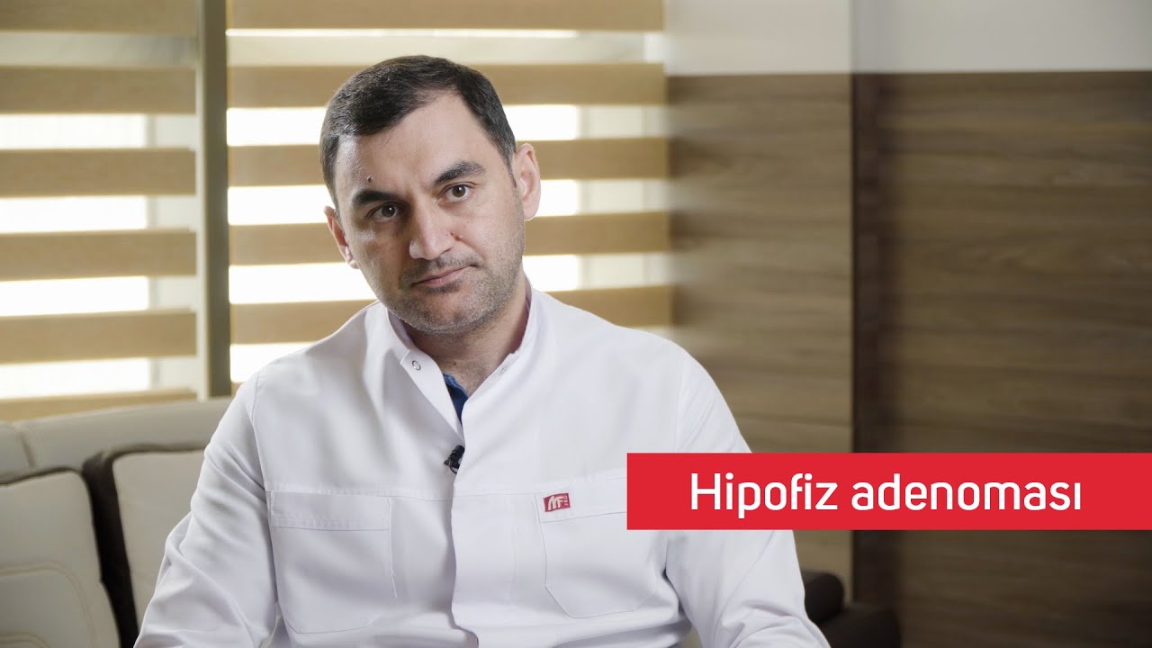 Hipofiz adenomaları - Terapevt-Endokrinoloq Uzm.Dr. Xəyyam Eyvazov