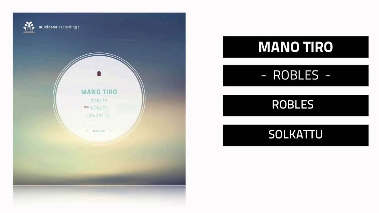 Mano Tiro - Robles (Original Mix)