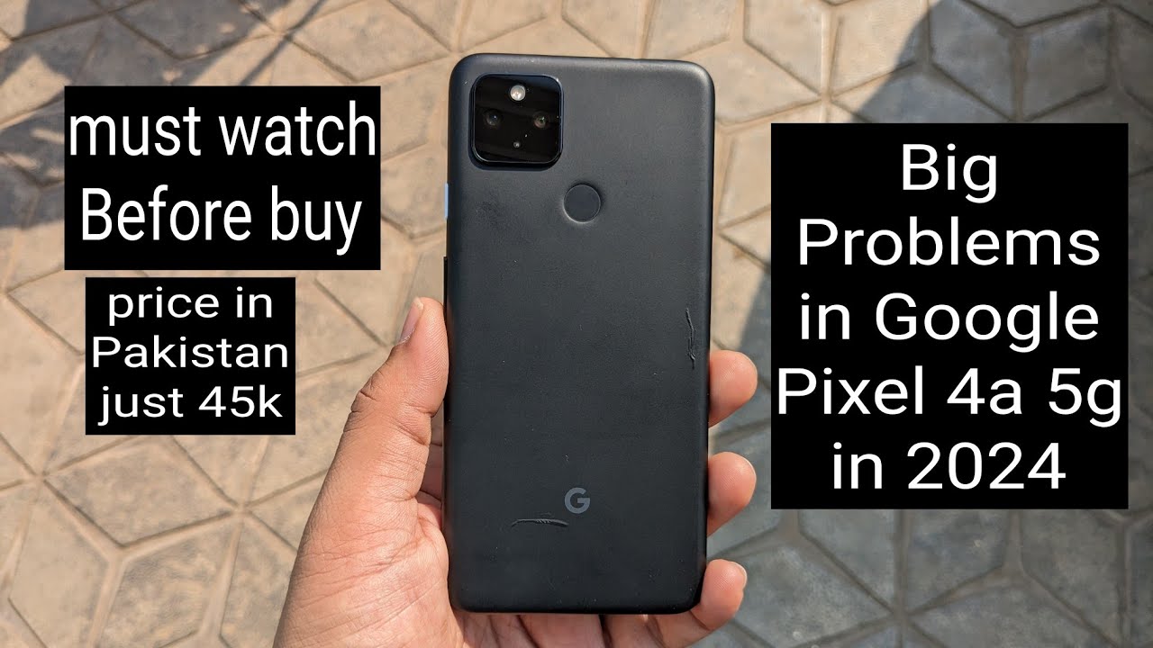 Big Problems in Google Pixel 4a 5g in 2024