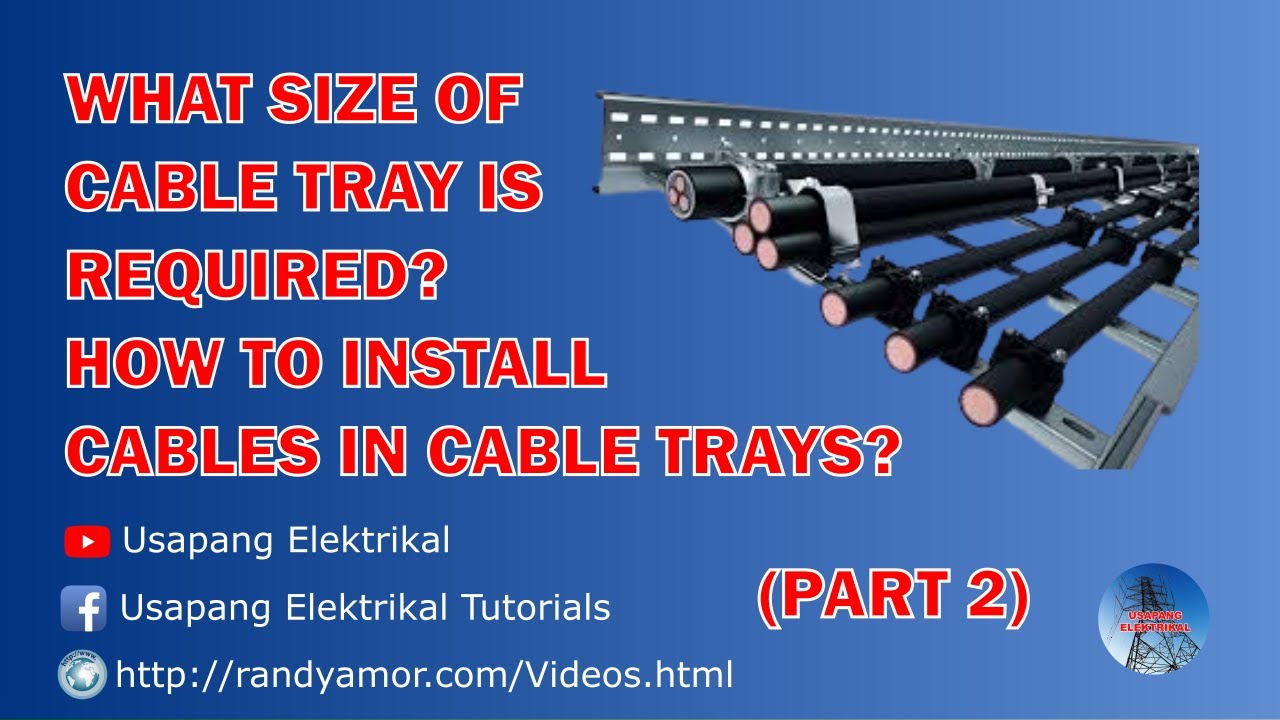 How to Calculate  Size of Cable Tray and How to Install Cables Inside Cable Tray (Part 2)