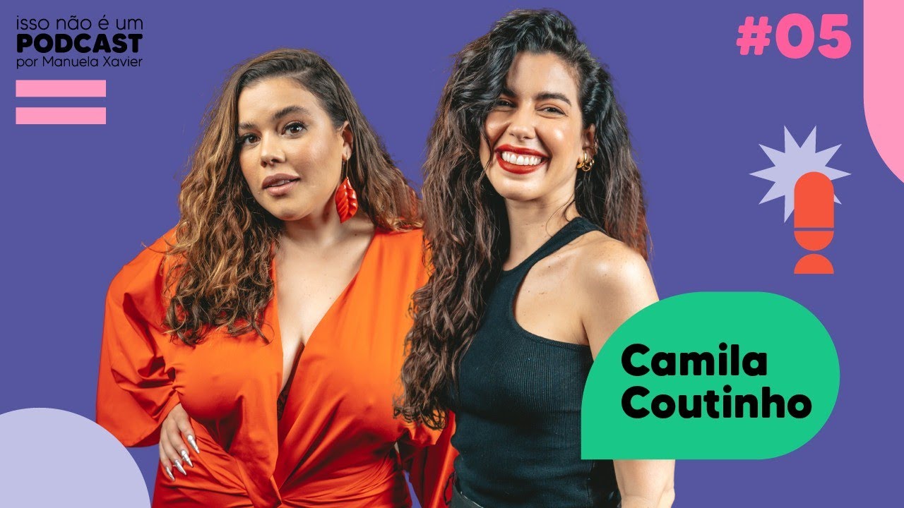 ISSO NÃO É UM PODCAST #5 - Camila Coutinho | Manuela Xavier