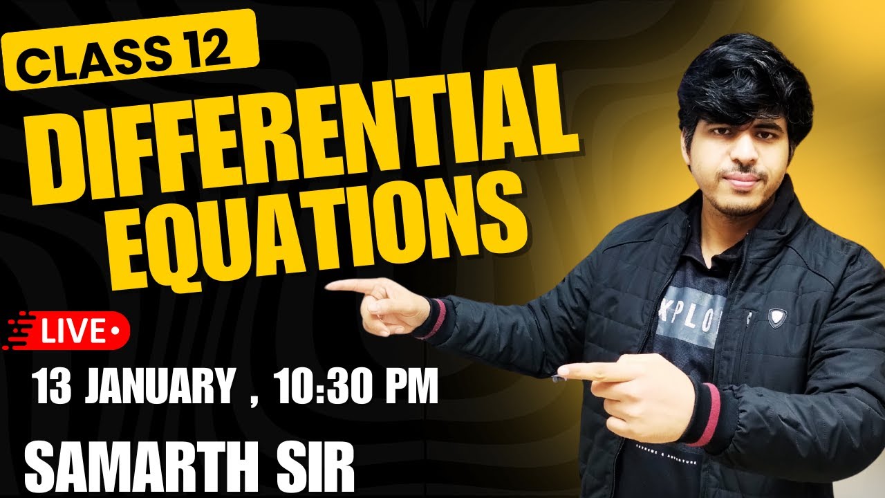 CLASS 12 MATHS : DIFFERENTIAL EQUATIONS - ( CONCEPT & PYQ )