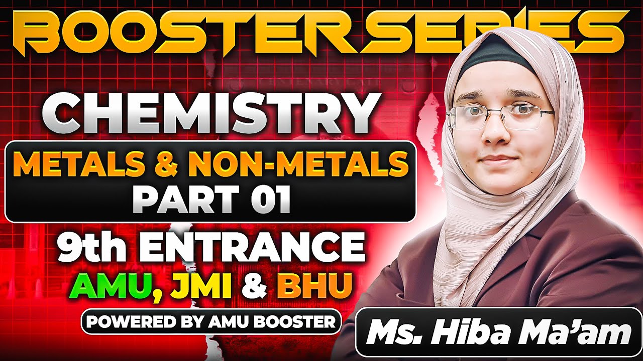 Metals and Non- Metals | Chemistry | Last Year PYQs | 9th Entrance | By Hiba Ma'am | Booster Series