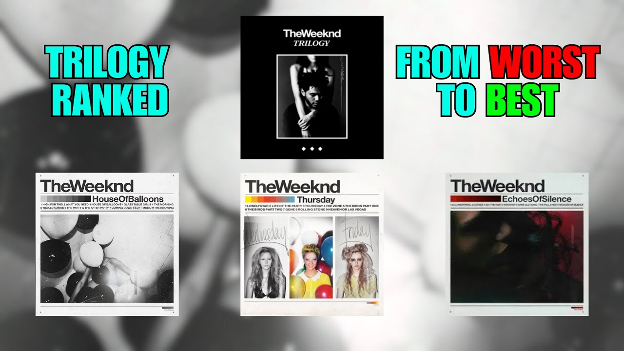 The Weeknd's Trilogy Mixtapes Ranked From Worst To Best
