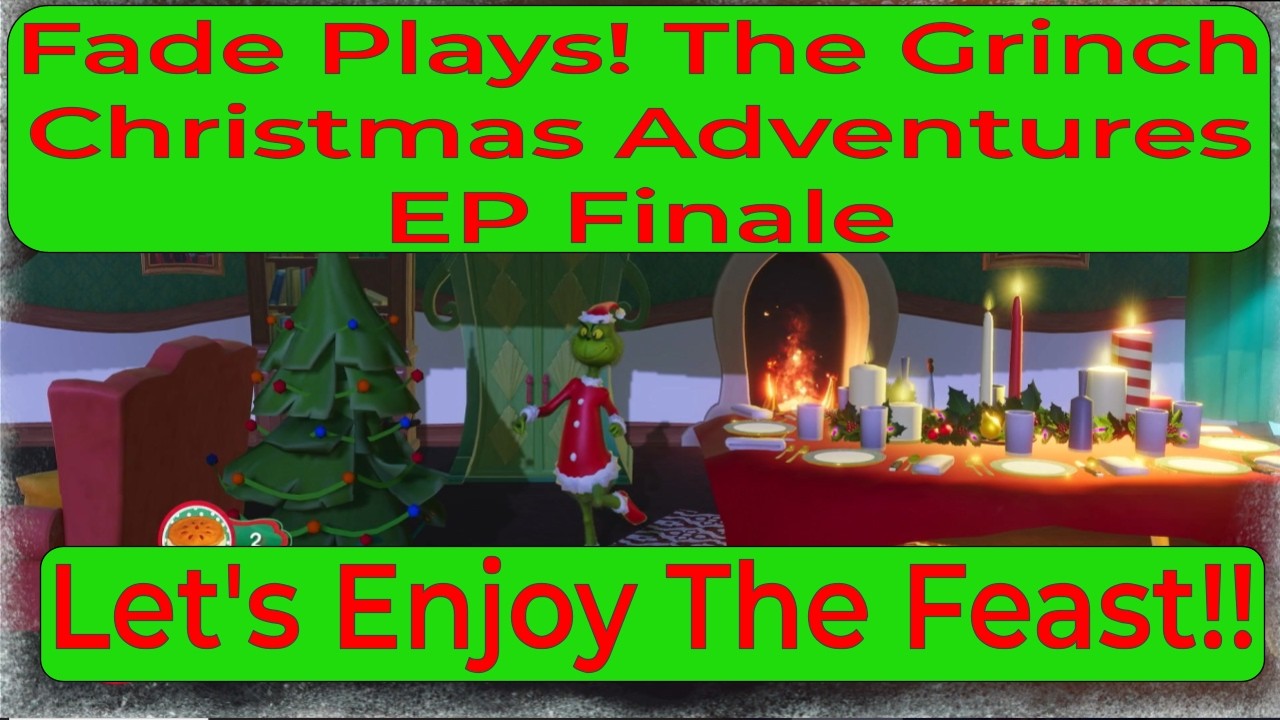 Fade Plays! The Grinch Christmas Adventures EP Finale