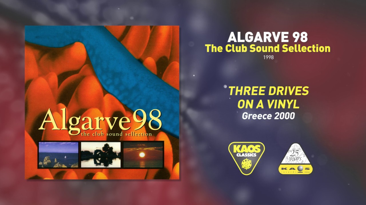 Three Drives On A Vinyl - Greece 2000 | Algarve 98 (The Club Sound Selection)