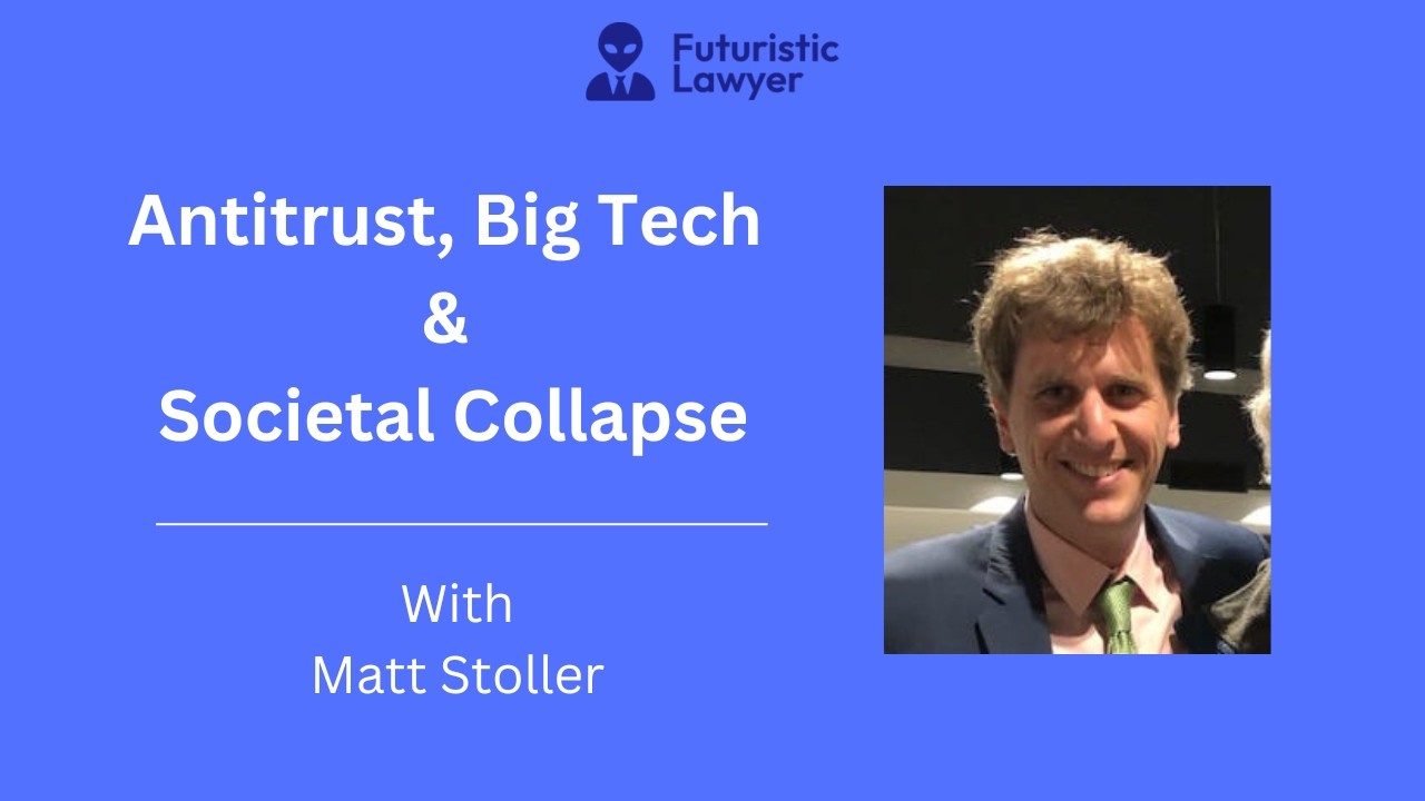 Antitrust, Big Tech & Societal Collapse | Matt Stoller