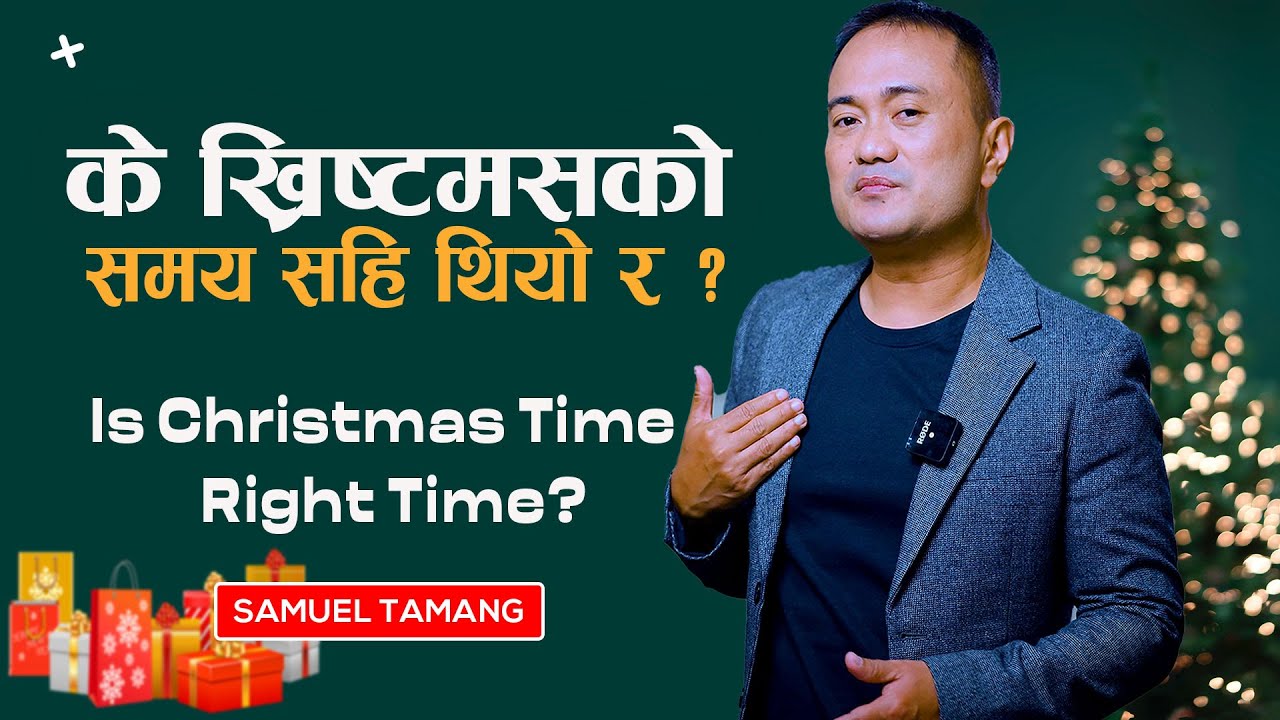 Is Christmas Time  Right Time? Samuel Tamang I Nepali