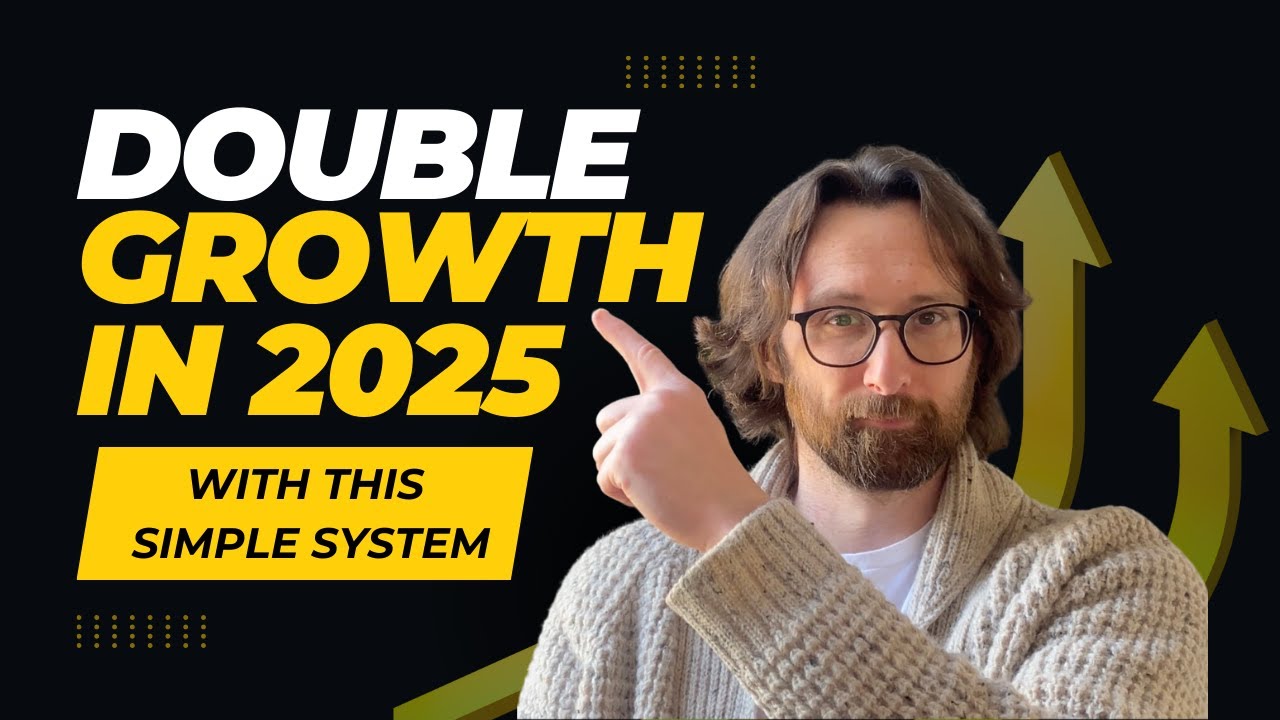 This Simple 5-Part System Will Double Your Business Growth in 2025