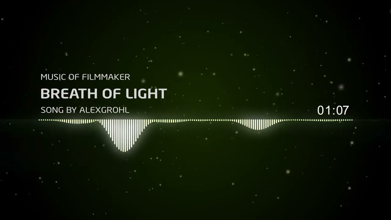 Music Of Filmmaker - Breath Of Light - Song By Alexgrohl