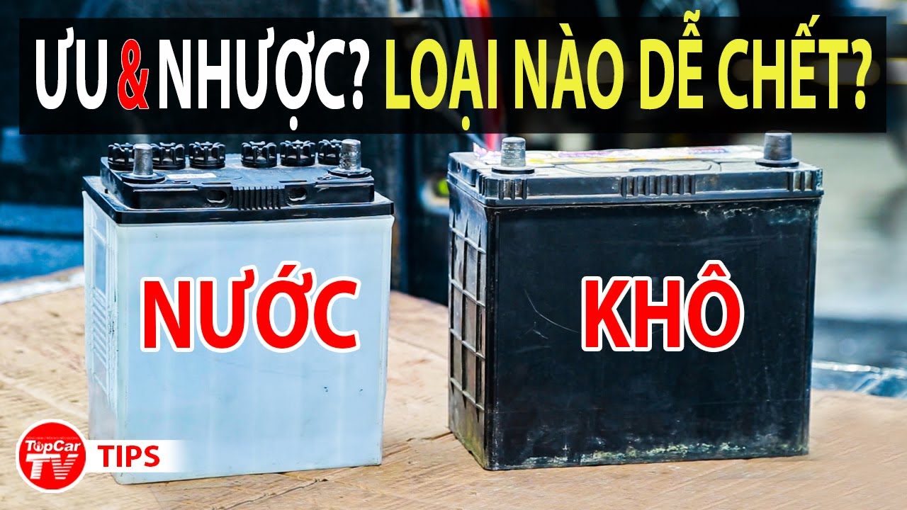 So sánh ắc quy khô và ắc quy nước: Loại nào dễ chết khi nghỉ Covid? Ưu và nhược? | TIPCAR TV