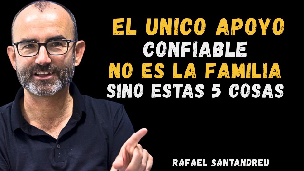 5 Cosas que los MAYORES Deben USAR en Vez de la FAMILIA para Tener SALUD, PAZ | Rafael Santandreu