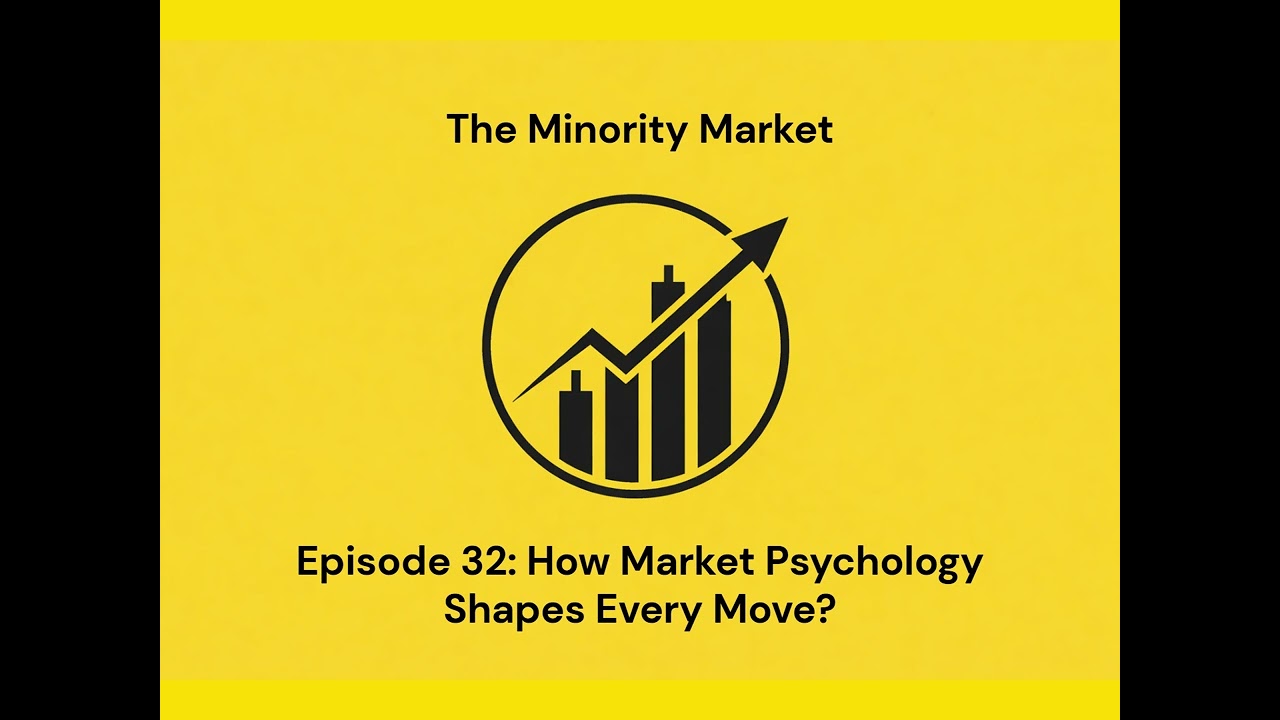 Episode 32 - How Market Psychology Shapes Every Move? - The Minority Market