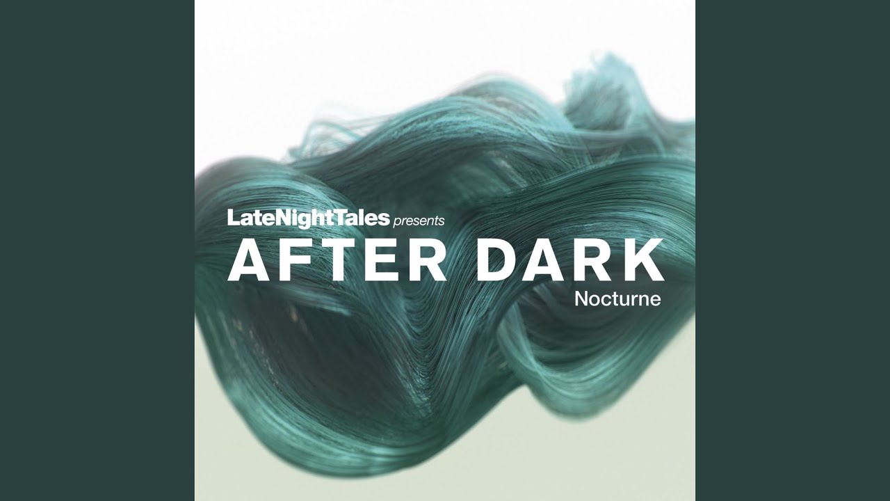 Late Night Tales Presents After Dark: Nocturne (Continuous Mix)