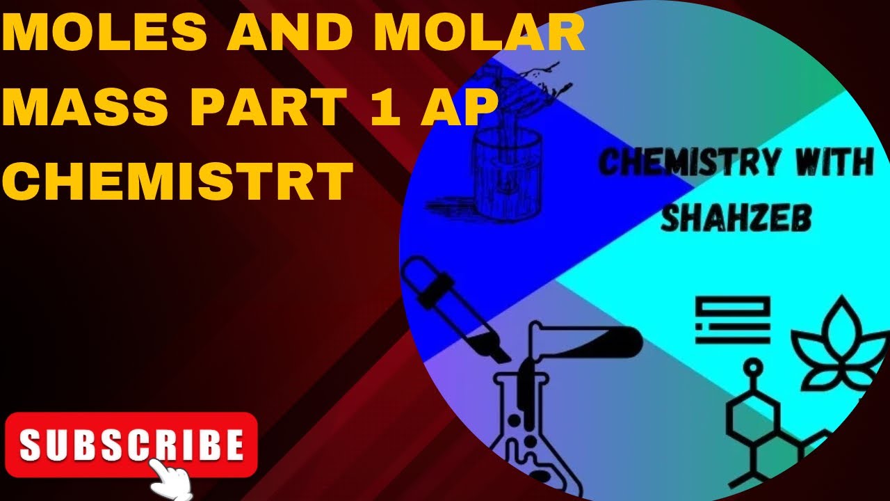 MOLES AND MOLAR MASS AP CHEMISTRY PART 1 DESCRIPTION 