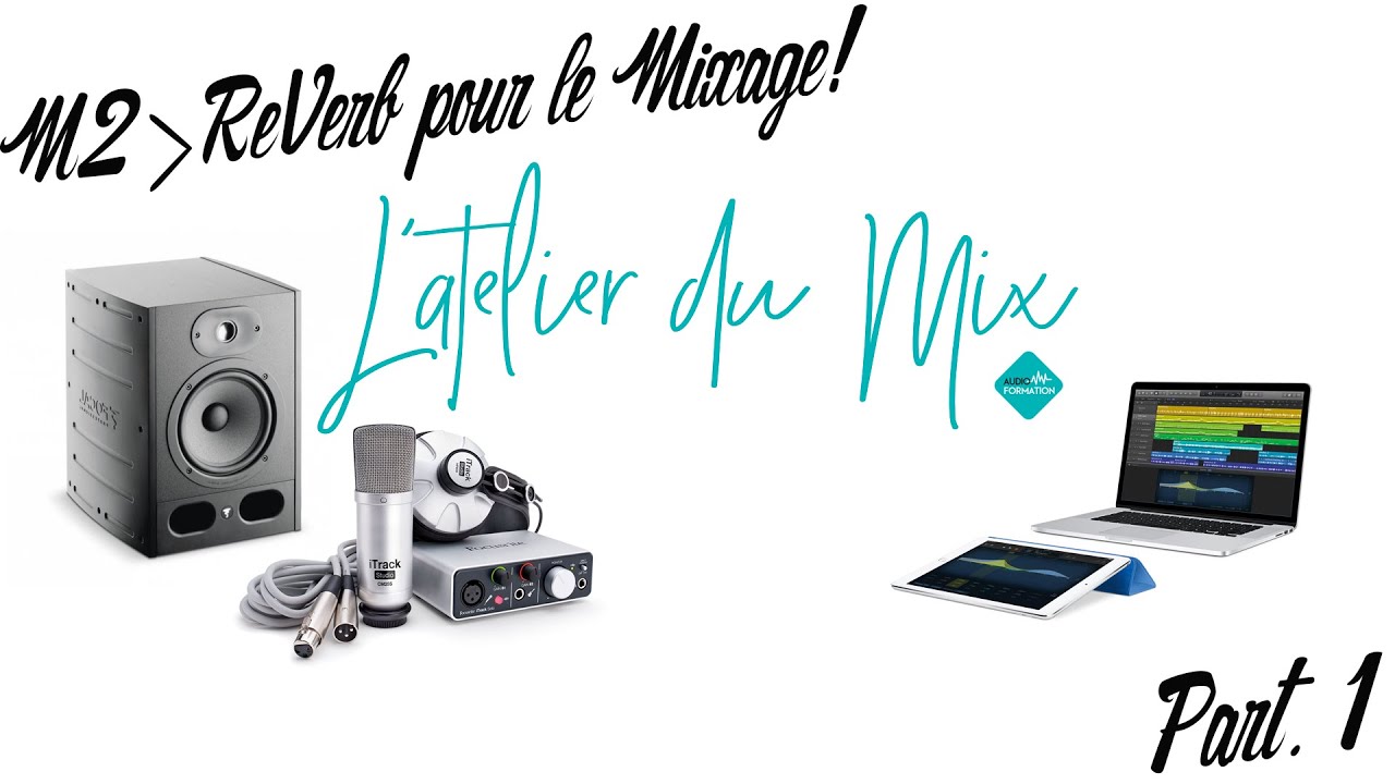 #13 Mixage : comment bien utiliser La REVERB dans le MIX les réglages !