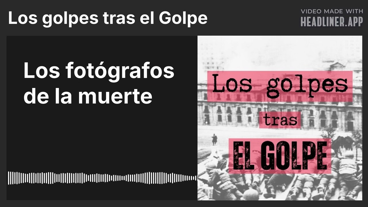 Los fotógrafos de la muerte | Los golpes tras el Golpe #podcast #storytelling #dictadura #Pinochet