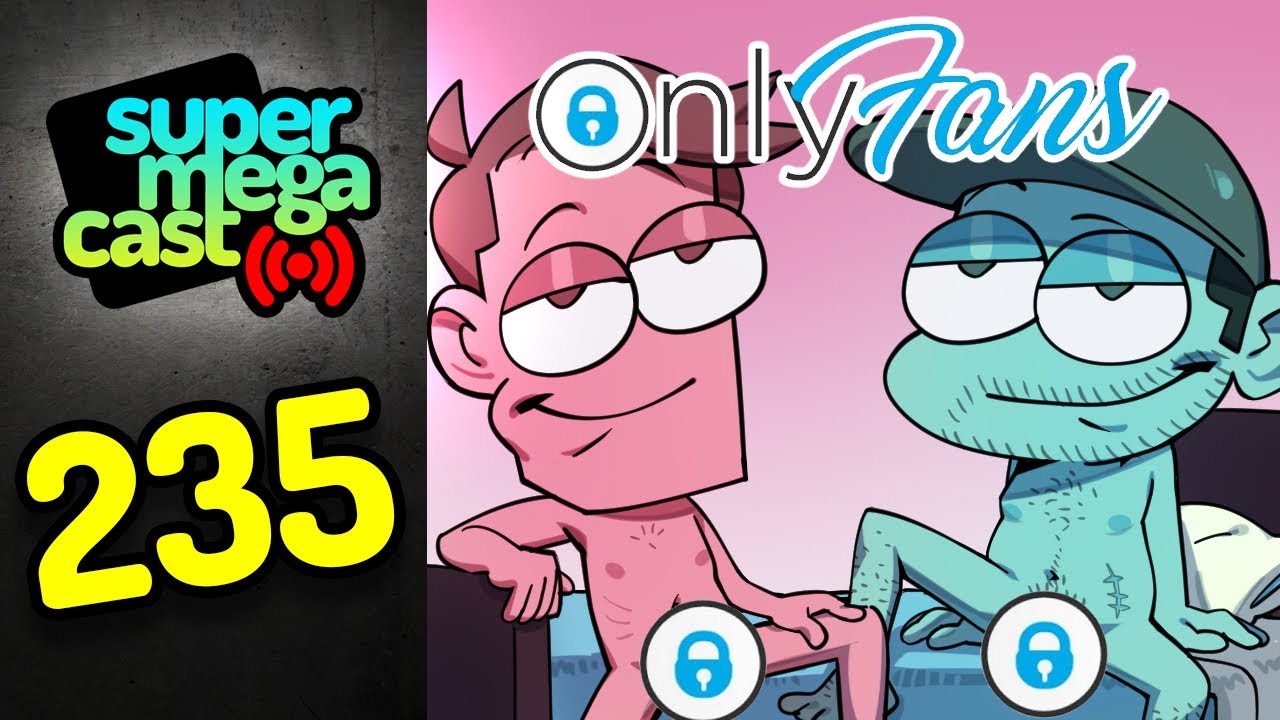 SuperMegaCast - EP 235: Our Secret OnlyFans