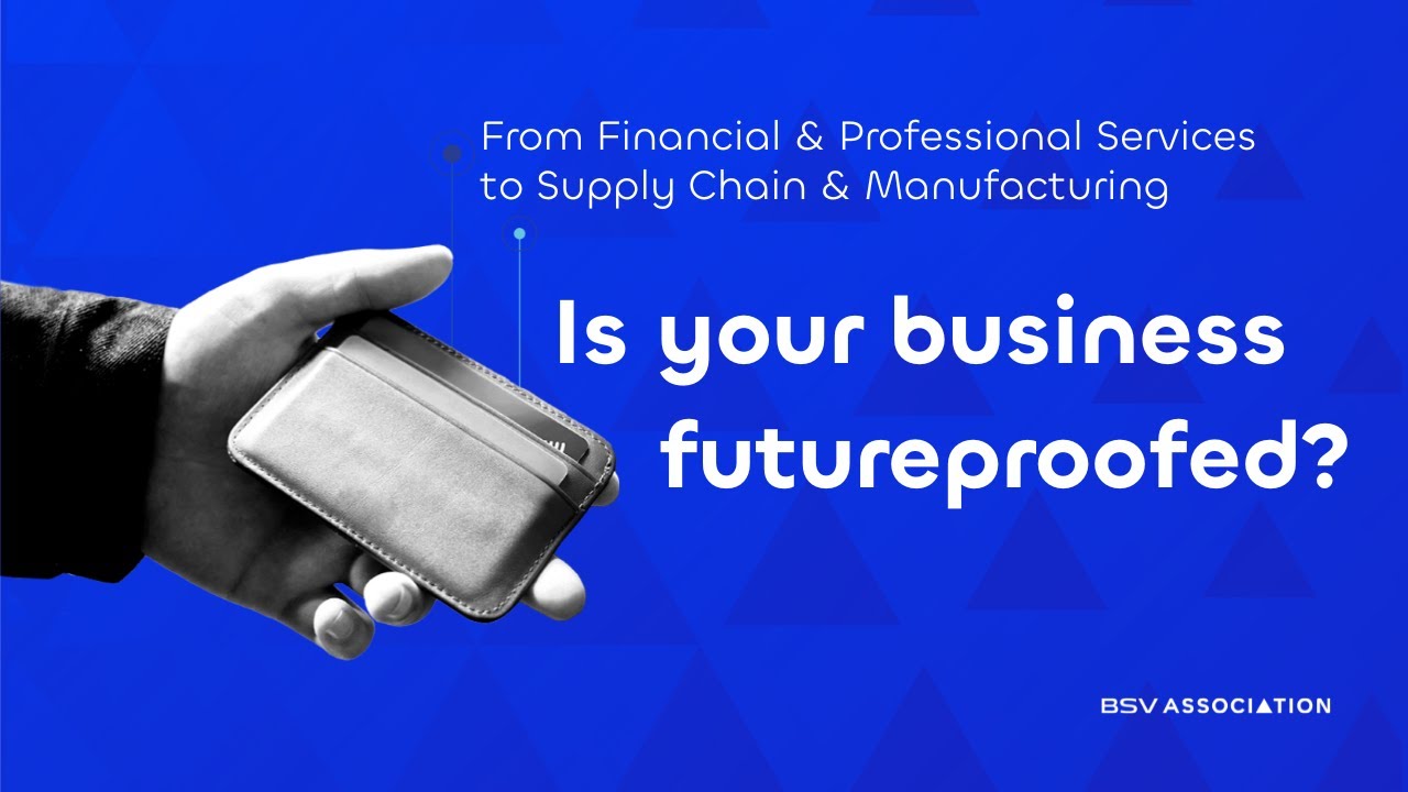 Future-proofing Your Business with Blockchain | BSV Association
