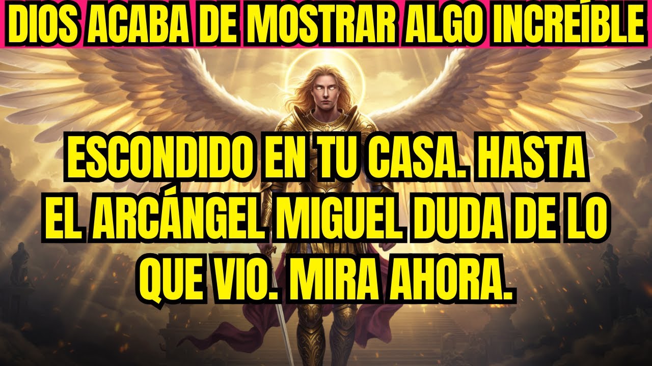 ⚠️DIOS ACABA DE MOSTRAR ALGO INCREÍBLE ESCONDIDO EN TU CASA. HASTA EL ARCÁNGEL MIGUEL DUDA DE LO QUE