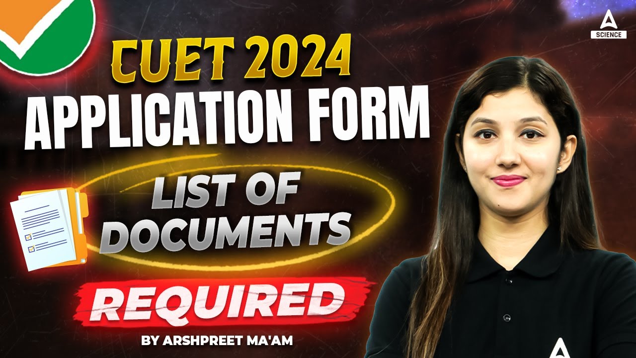 Important Documents List for CUET UG 2024 Application Form 📑✅