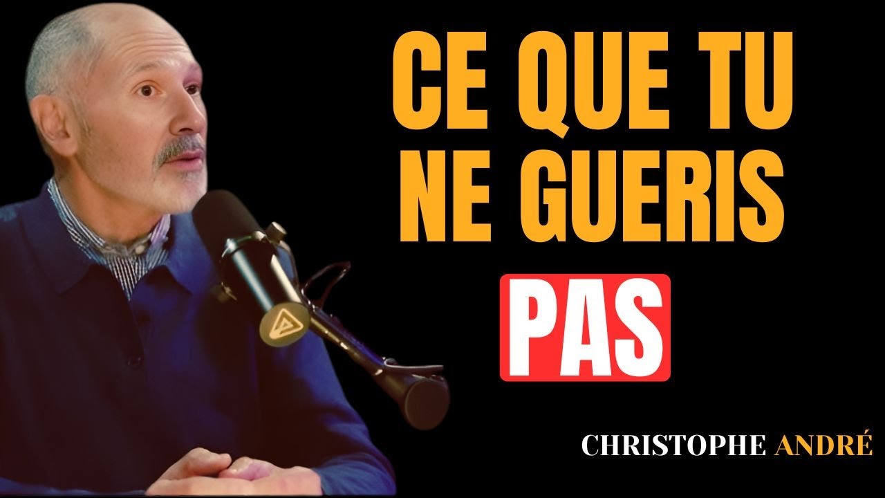 Le vrai secret de la guérison émotionnelle : 9 leçons de Christophe André