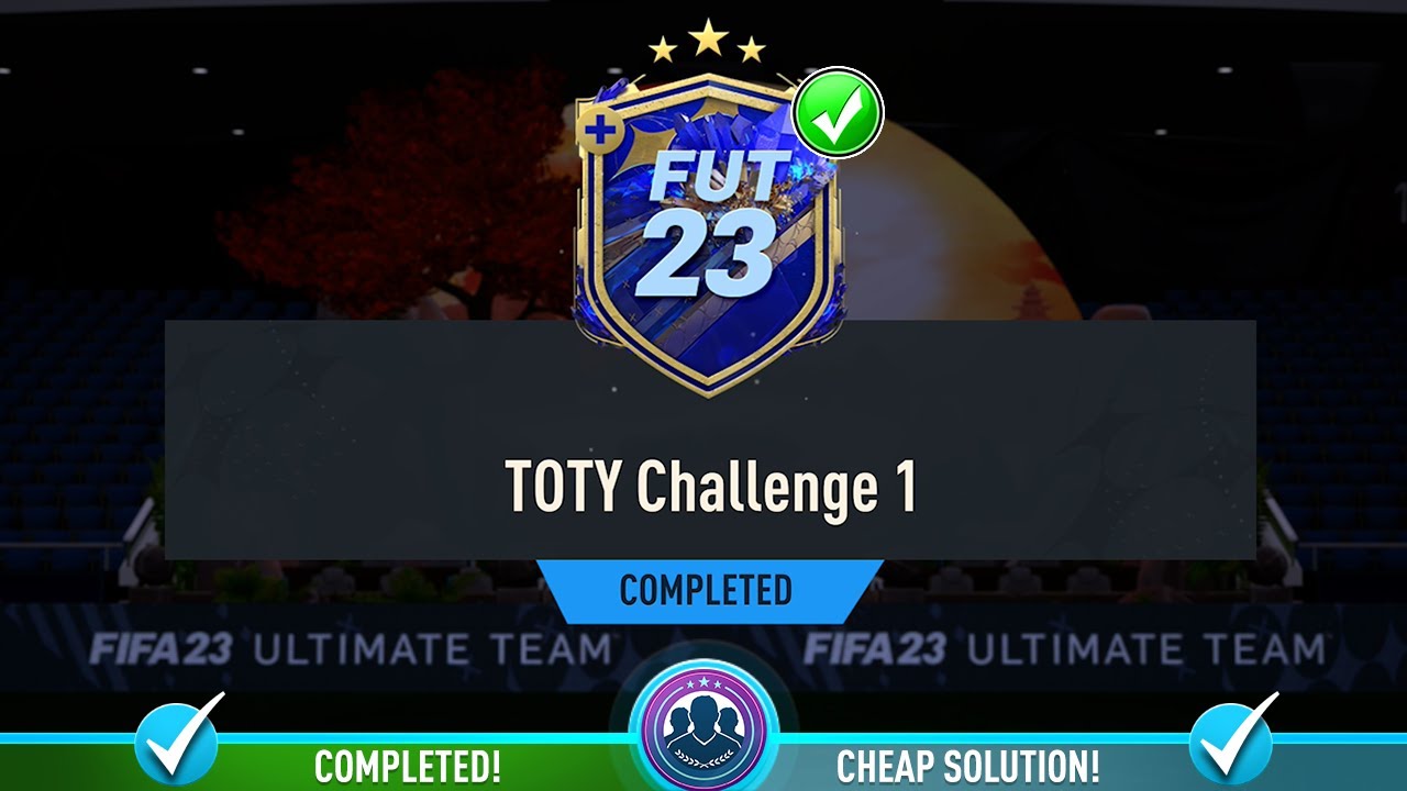 TOTY Challenge 1 SBC Completed - Cheapest Solution & Tips - Fifa 23