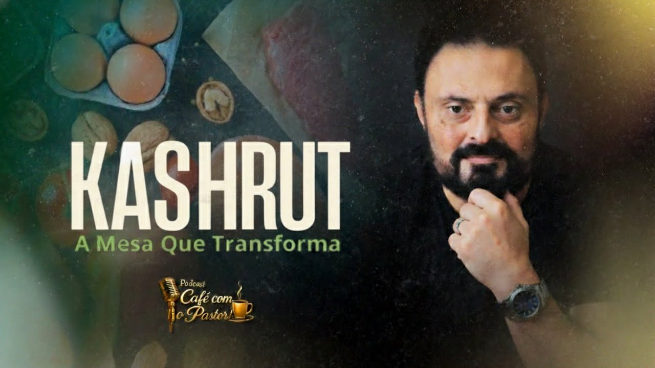 KASHIRUT - MESA QUE TRANSFORMA - AP.AGNALDO FELIPE SILVA