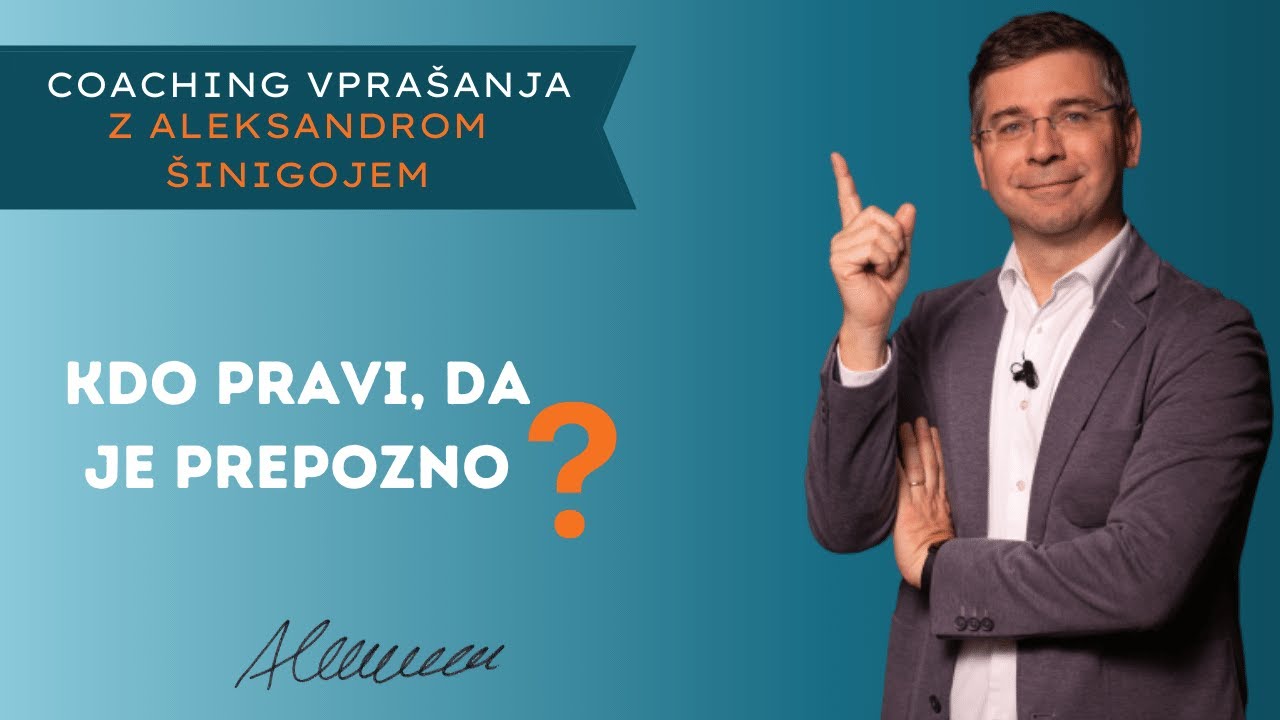#Coaching vpra&scaron;anje &scaron;t. 277: Kdo pravi, da je prepozno?