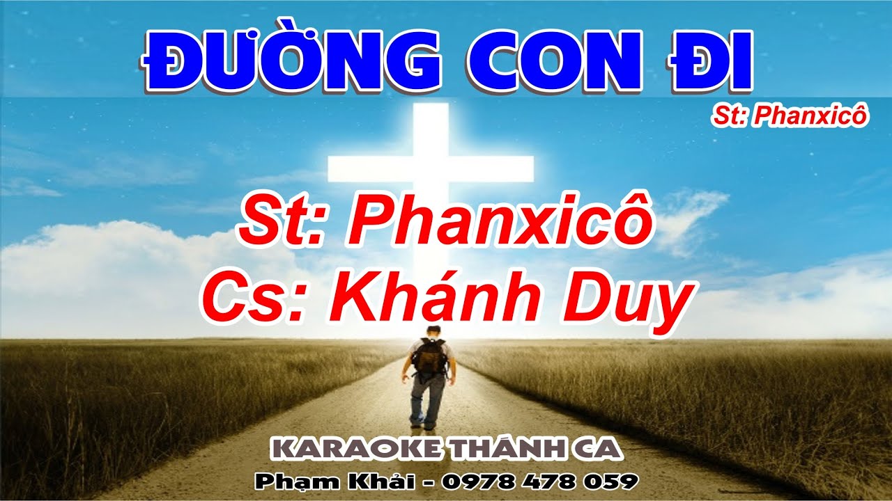 Đường Con Đi - Khánh Duy - (St: Phanxicô) - Đường con đi bao nhiêu năm qua ở giữa đời...