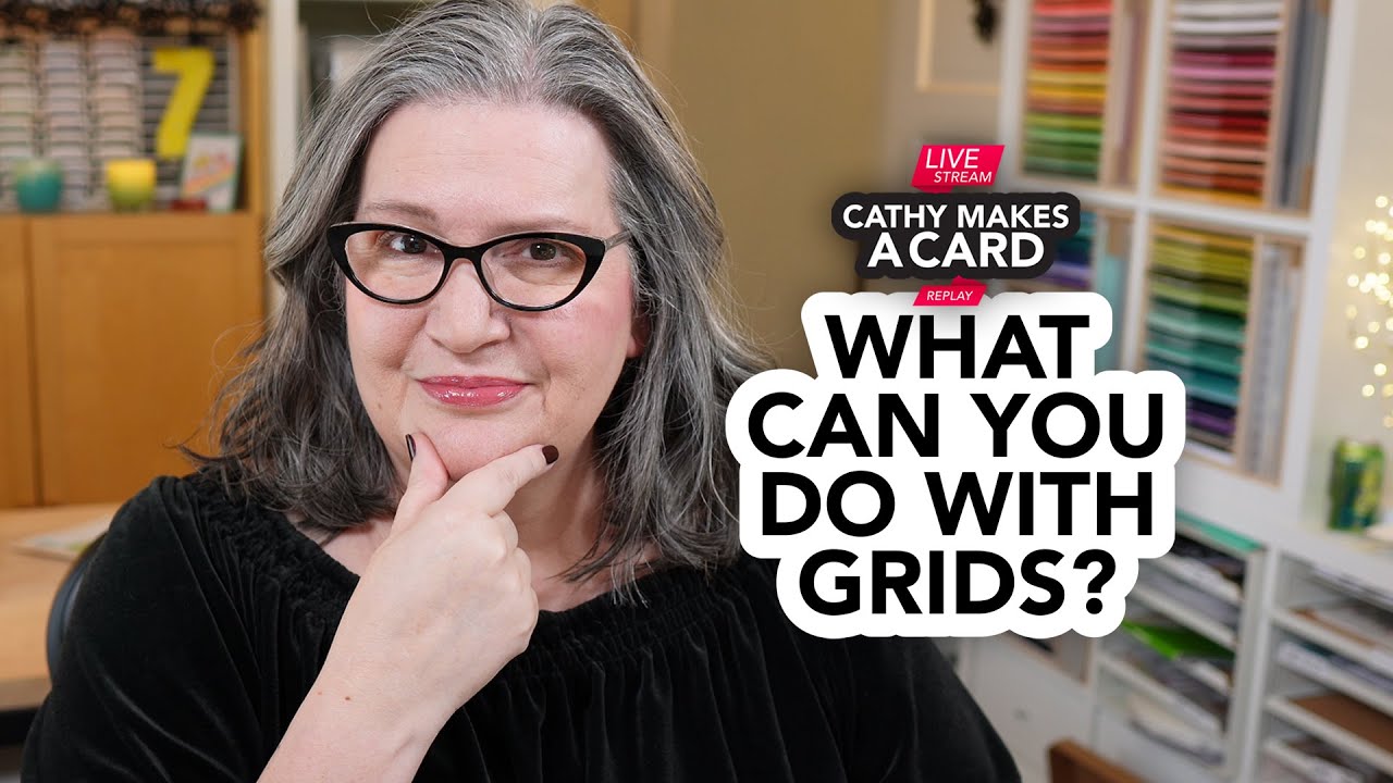 Cathy Makes a Card Live: Grid Die Cutting HACKS for Beautiful CARD CREATION