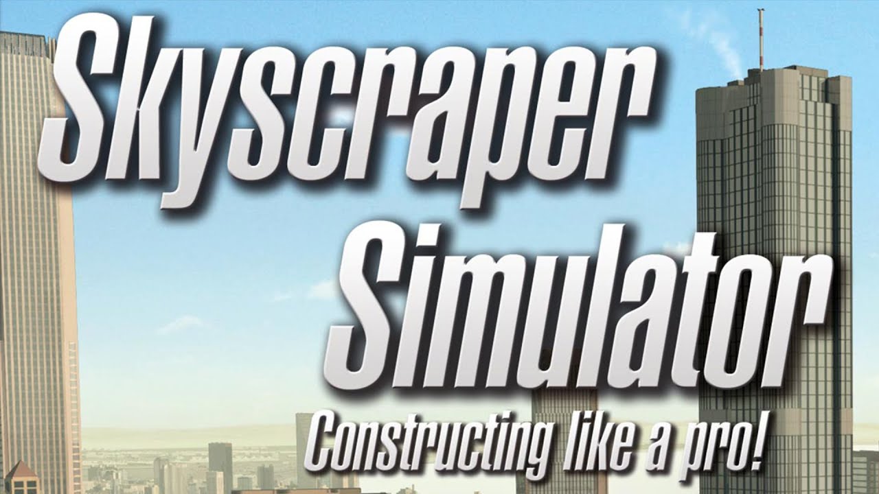 Skyscraper Simulator - Constructing like a pro - Simulator Sunday