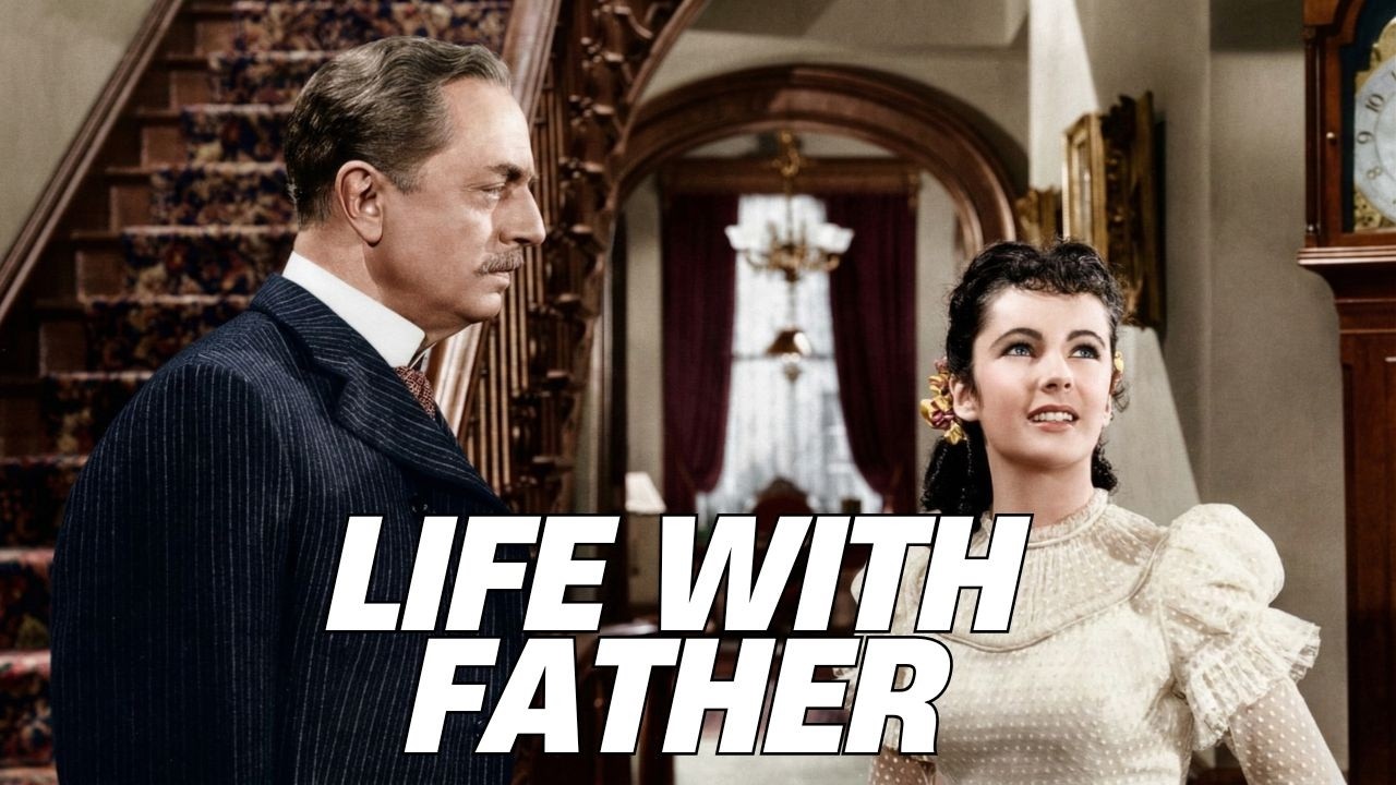 Life With Father (1947) | A Delightful Family Comedy From Hollywood’s Golden Age