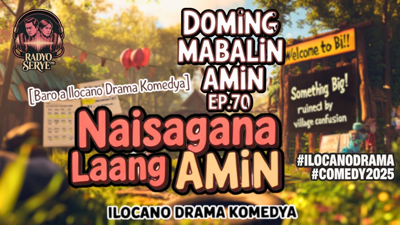 (NEW) [Baro a Ilocano Drama Komedya] Naisagana Laeng Amin – Doming Mabalin Amin Ep.70