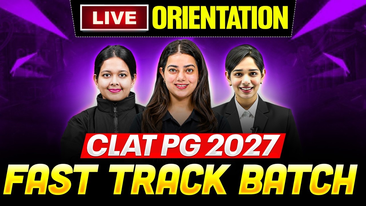 CLAT PG 2027 Fast Track Batch Live Orientation | Complete Strategy & Batch Details