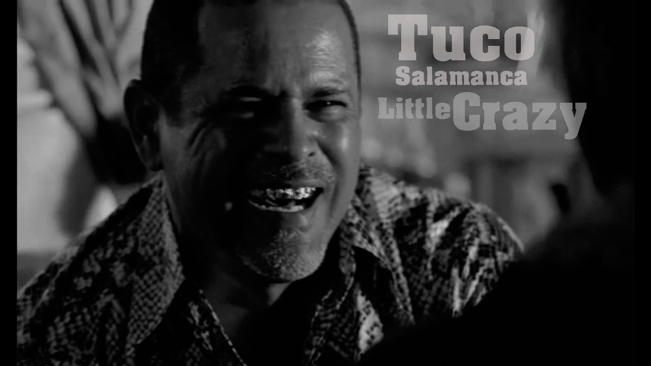 (Breaking Bad) Tuco Salamanca - Little Crazy