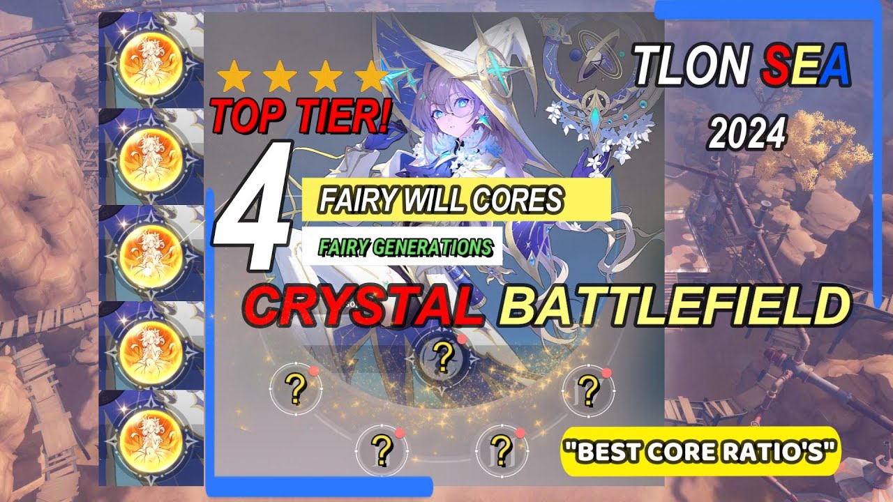 4 : 4 THE BEST FAIRY WILL CORES & GENERATIONS USED IN CRYSTAL BATTLEFIELD-LEGEND OF NEVERLAND SEA