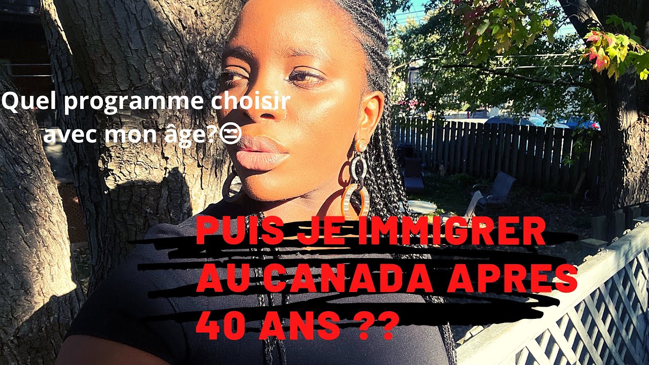 Ya t’il un âge limite pour immigrer au Canada? Puis je Immigrer au Canada après 40 ans ? / C’facile