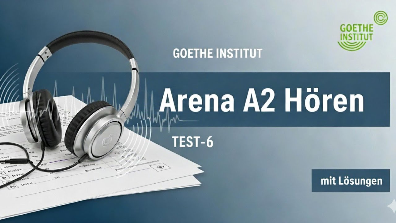 Arena A2 Hören || Test-6 || Goethe Institut || mit Lösungen