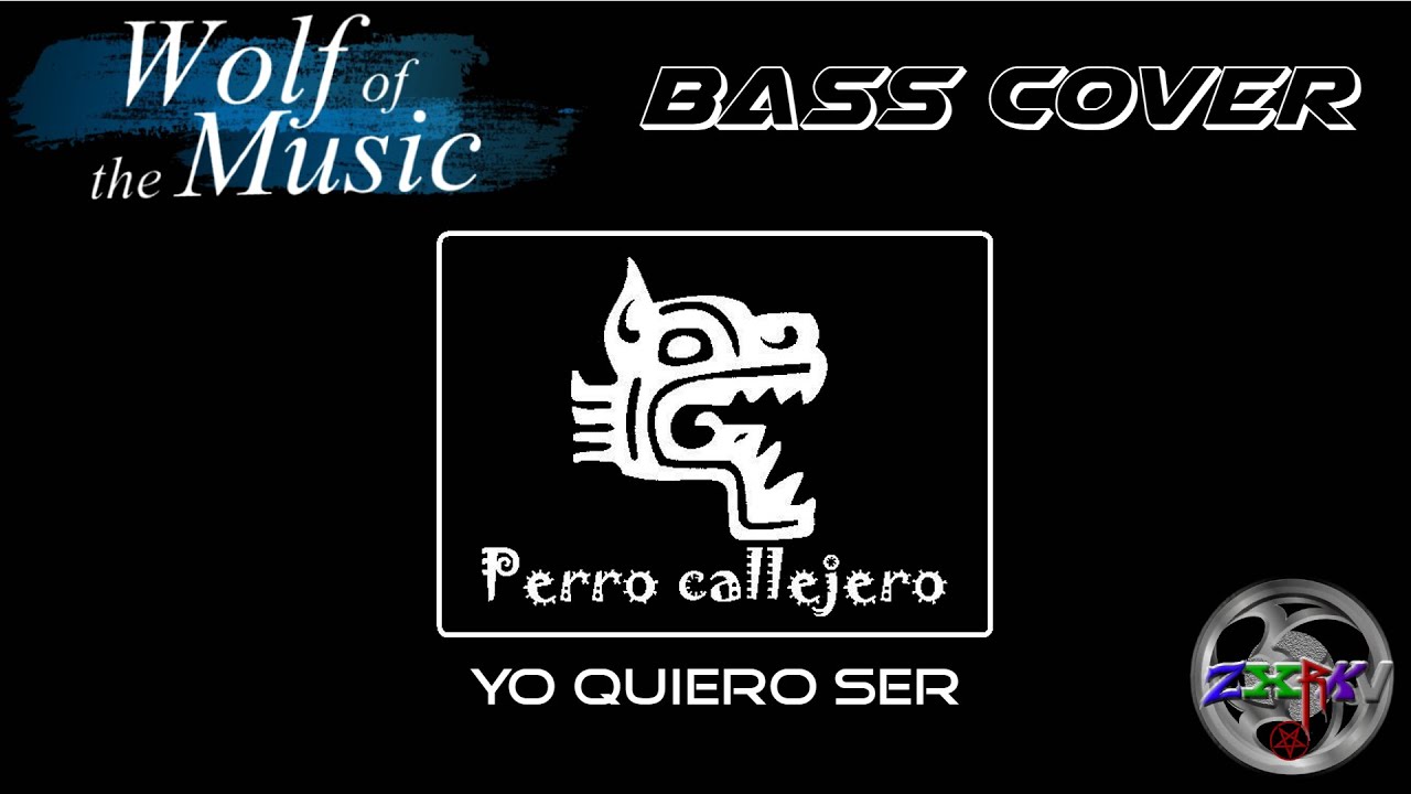 Yo Quiero Ser ~ Perro Callejero / Cover Bajo Zxrkv